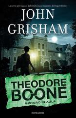 John Grisham – Theodore Boone Vol 6. Mistero in aula (2016)