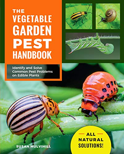 The Vegetable Garden Pest Handbook: Identify and Solve Common Pest Problems on Edible Plants - All Natural Solutions! (True PDF)
