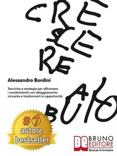 Alessandro Bordini - Crescere al buio. Tecniche e strategie per affrontare i cambiamenti con atteggiamento vincente e trasformarli in opportunità (2019)