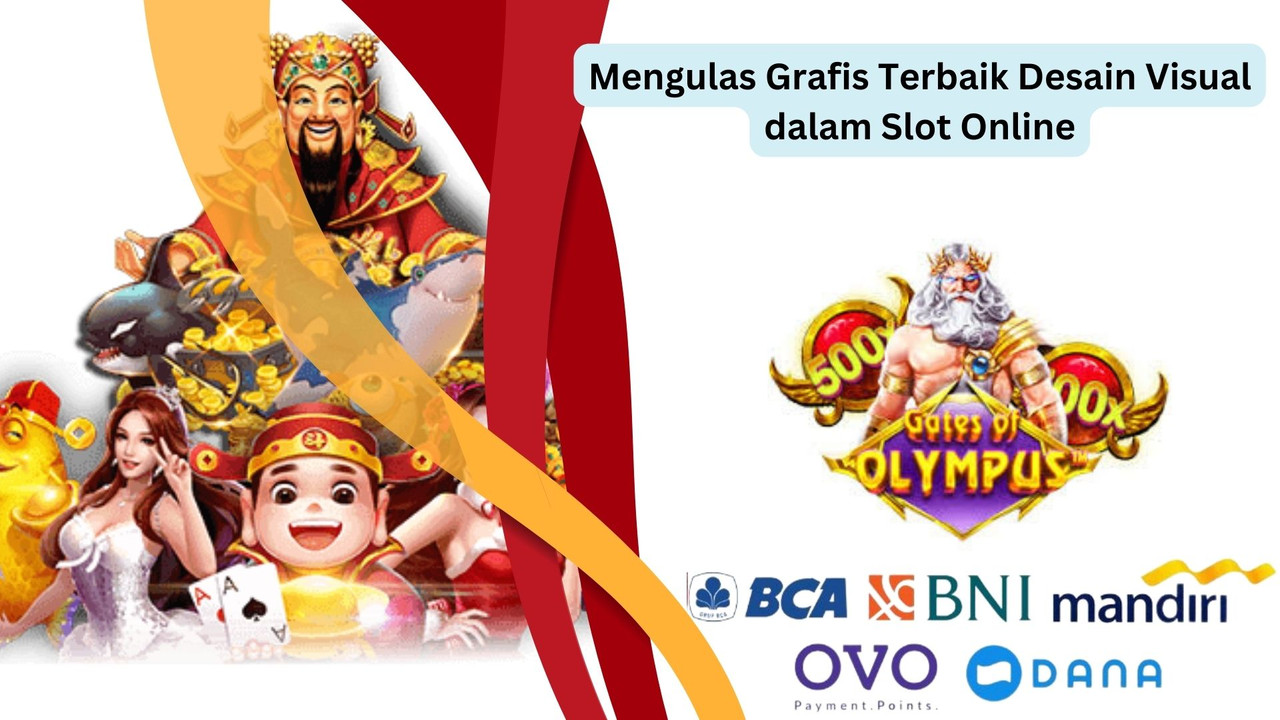 Mengulas Grafis Terbaik Desain Visual dalam Slot Online