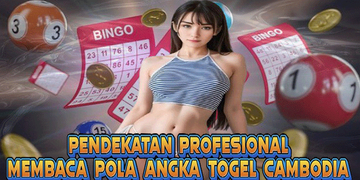 Pendekatan Profesional Membaca Pola Angka Togel Cambodia
