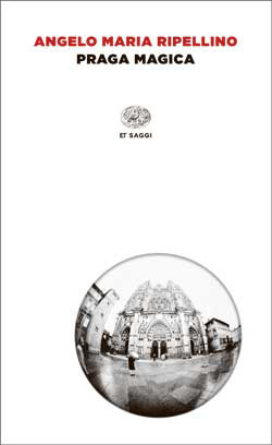 Angelo Maria Ripellino - Praga magica (2013)