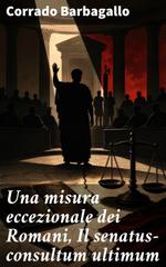 Corrado Barbagallo – Una misura eccezionale dei Romani, Il senatus-consultum ultimum (2026)