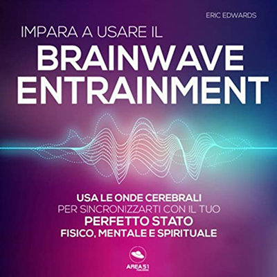 Eric Edwards - Impara a usare il Brainwave Entrainment (2022) (mp3 - 128 kbps)