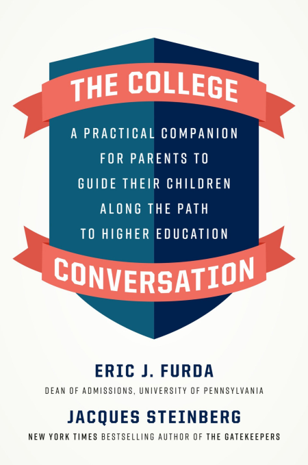 The College Conversation: A Practical Companion for Parents to Guide Their Children Along the Path to Higher Education