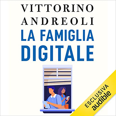 Vittorino Andreoli - La famiglia digitale꞉ Come la tecnologia ci sta cambiando (2022) (mp3 - 128 kbps)