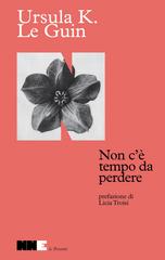 Ursula K. Le Guin – Non c’è tempo da perdere (2026)
