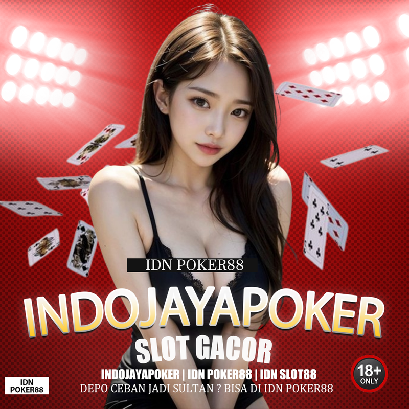 INDOJAYAPOKER : DAFTAR AKUN IDN POKER88 RESMI IDN POKER