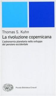 Thomas S. Kuhn - La rivoluzione copernicana. L'astronomia planetaria nello sviluppo del pensiero occidentale (2000)