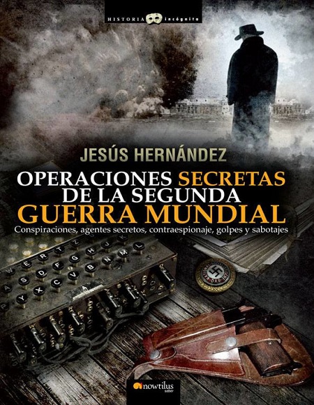 Operaciones secretas de la Segunda Guerra Mundial - Jesús Hernández (Multiformato) [VS]