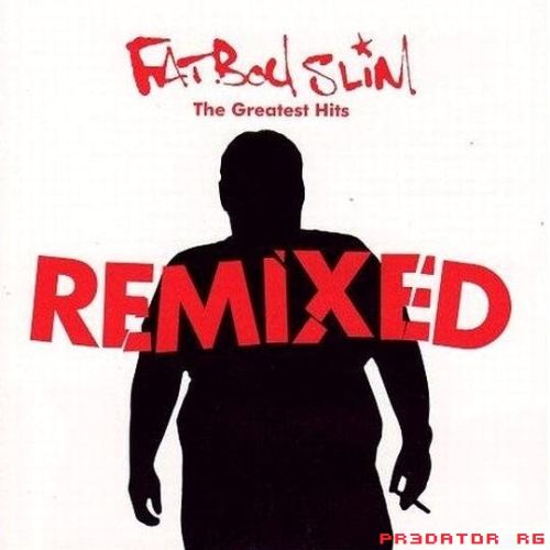 Fatboy Slim - The Greatest Hits Remixed (2007)