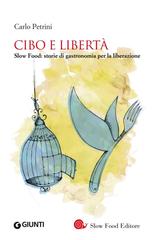 Carlo Petrini – Cibo e libertà. Slow Food: storie di gastronomia per la liberazione (2013)