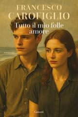 Francesco Carofiglio – Tutto il mio folle amore (2025)