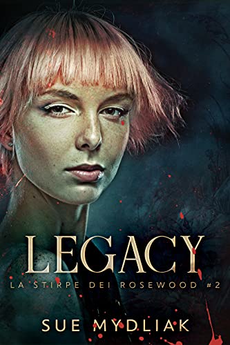 Sue Mydliak -  La stirpe dei Rosewood 2. Legacy (2021)