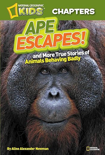 National Geographic Kids Chapters: Ape Escapes!: and More True Stories of Animals Behaving Badly (NGK Chapters)