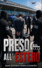 John Esteban Serna LONDOÑO – Priginiero all’estero. Preso all’estero (2026)