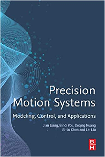 Precision Motion Systems Modeling, Control, and Applications