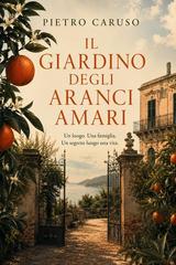 Pietro Caruso – La saga di Tatanka Vol. 1. Il Giardino degli Aranci Amari (2026)