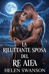 Helen Swanson – La Riluttante Sposa Del Re Alfa (2026)