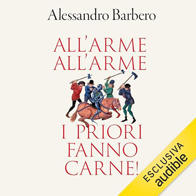 Alessandro Barbero - All'arme! All'arme! I priori fanno carne! (2024) (mp3 - 128 kbps)