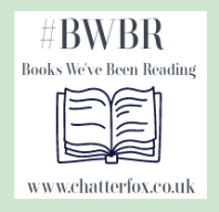 Image of a badge advertising a blogger link up ran by ChatterFox. Image is of green square with a white inlay that has text stating '#BWBR books weve been reading www.chatterfox.co.uk' and there is an image of a simple line drawn open book.
