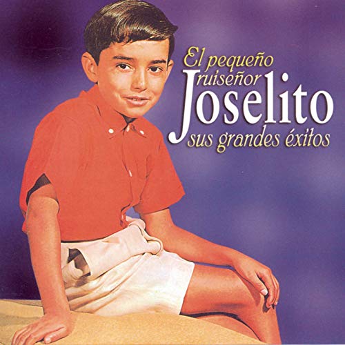 7 - Joselito (El pequeno ruiseñor) - Sus grandes exitos