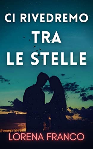 Lorena Franco - Ci rivedremo tra le stelle (2022)