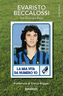 Evaristo Beccalossi, Eleonora Rossi - La mia vita da numero 10 (2023)