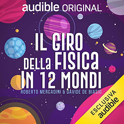 Roberto Mercadini, Davide De Biasio - Il giro della fisica in 12 mondi (2022) (mp3 - 128 kbps)