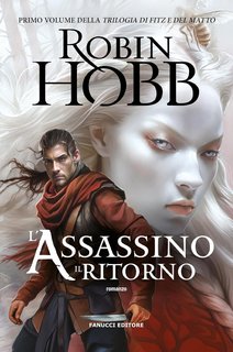 Robin Hobb - Trilogia di Fitz e del Matto Vol. 1. L'assassino. Il ritorno (2024)