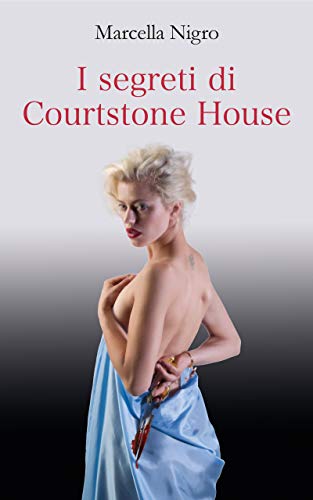 Marcella Nigro - I segreti di Courtstone House (2018)