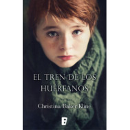 EL TREN DE LAS HUERFANOS, CHRISTINA BAKER KLINE