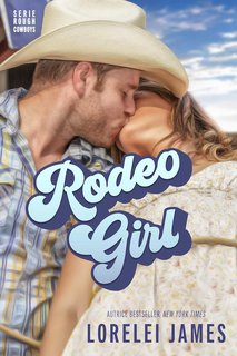Lorelei James - Rough Cowboys Vol. 1. Rodeo Girl (2024)