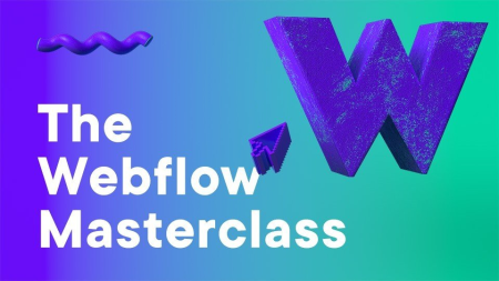 The Webflow Masterclass - Learn how to build websites with Webflow