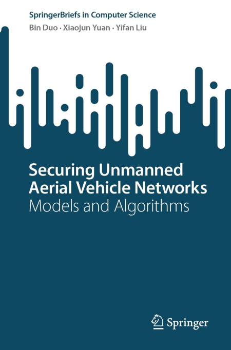 Securing Unmanned Aerial Vehicle Networks: Models and Algorithms (true)