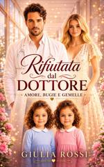 Giulia Rossi – Rifiutata dal Dottore. Amore, Bugie e Gemelle (2026)