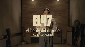 “EL BORDE DEL MUNDO”, CANCIÓN ORIGINAL DE VALERIA CASTRO NOMINADA A LOS PREMIOS GOYA 2025