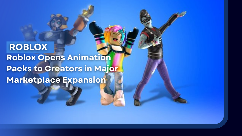 Roblox Opens Animation Packs to Creators in Major Marketplace Expansion