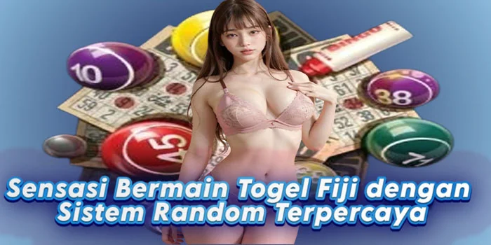 Sensasi Bermain Togel Fiji dengan Sistem Random Terpercaya