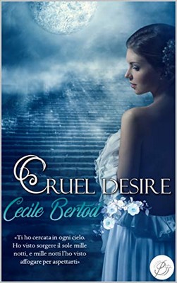 Cecile Bertod - Cruel Desire. Edizione integrale (2019)