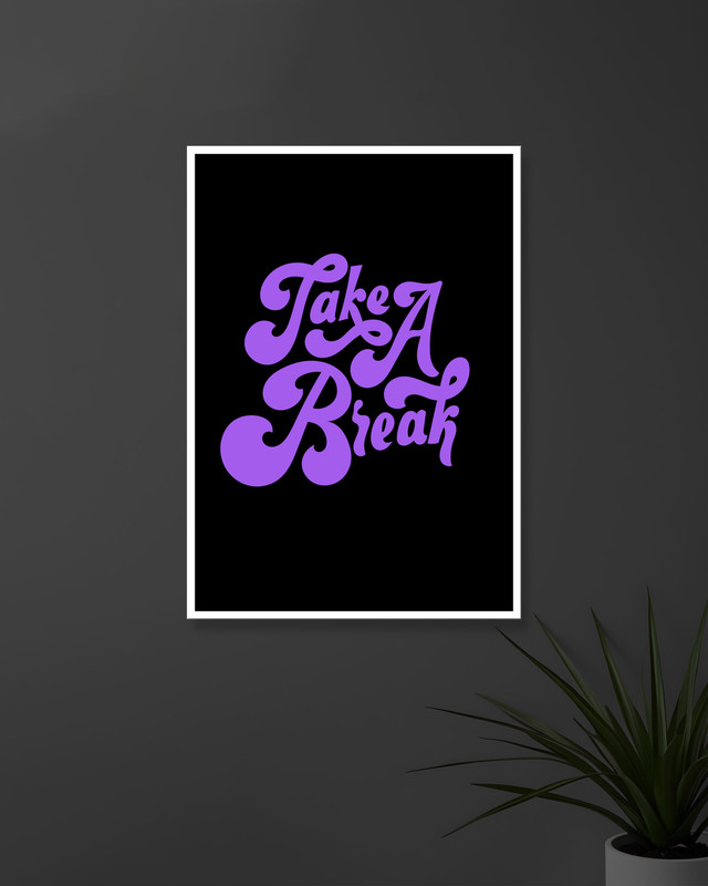 Take A Break | Typography | Quotes Posters