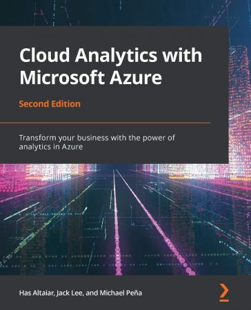 Cloud Analytics with Microsoft Azure: Transform your business with the power of analytics in Azure, 2nd Edition