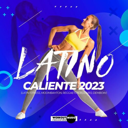 VA - Latino Caliente 2023 (Latin Fitness, Moombahton, Reggaeton, Kuduro, Dembow) (2022)