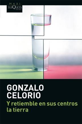 Y RETIEMBLE EN SUS CENTROS LA TIERRA, CELORIO GONZALO