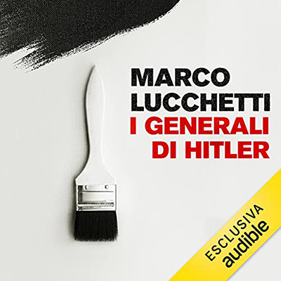 Marco Lucchetti - I generali di Hitler (2021) (mp3 - 128 kbps)