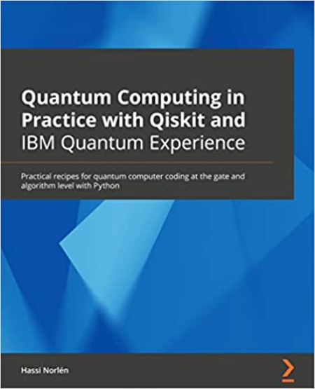 Quantum Computing in Practice with Qiskit and IBM Quantum Experience: Practical recipes for quantum computer coding