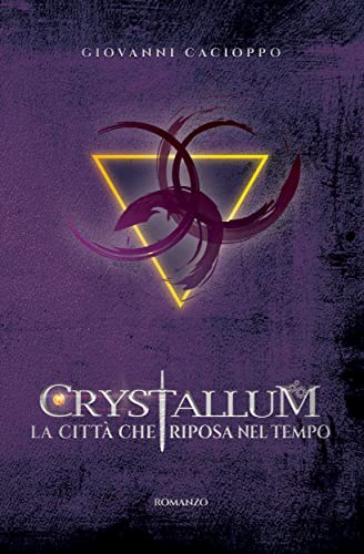 Giovanni Cacioppo - Crystallum La città che riposa nel tempo (2021)