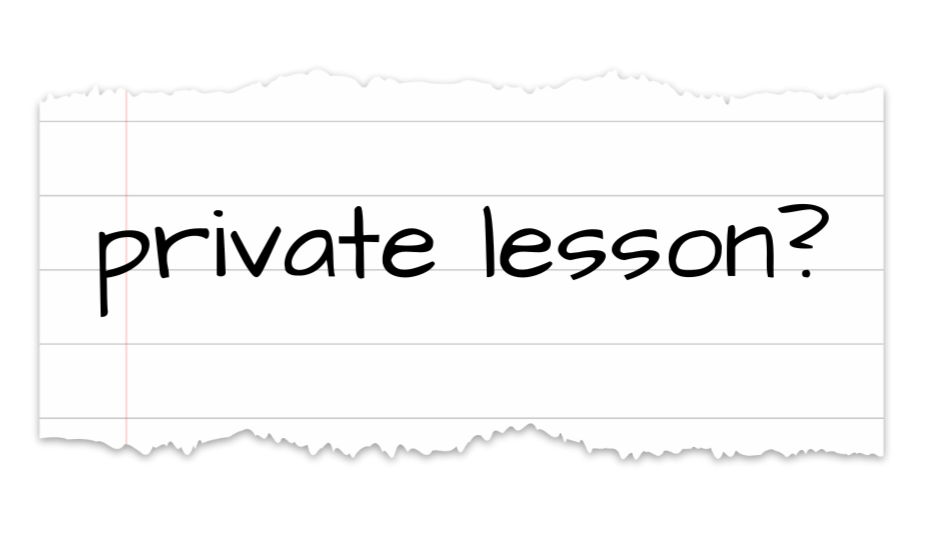 Private lesson?