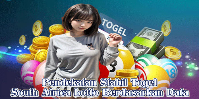 Pendekatan Stabil Togel South Africa Lotto Berdasarkan Data