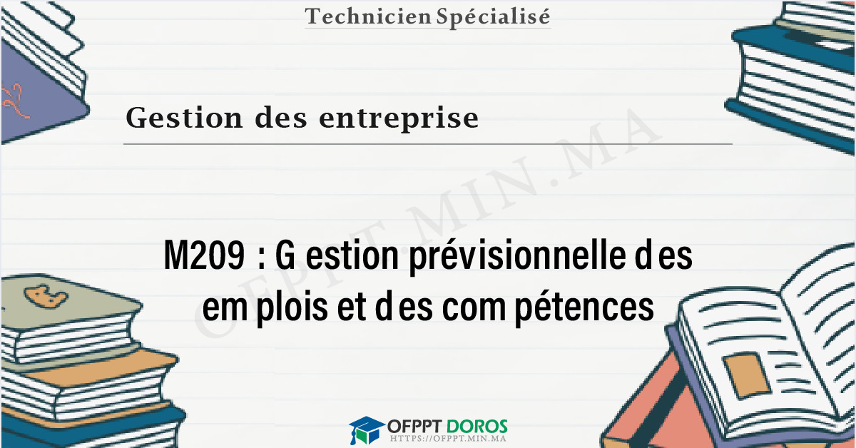 Couverture du cours OFPPT Gestion des entreprise Gestion prévisionnelle des emplois et des compétences M209 - Gestion des Entreprises option Ressources Humaines (2ème année)